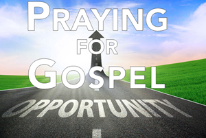 24 Praying for Gospel Opportunity1